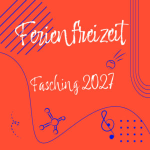 KW 06: Ferienfreizeit Fasching 2027
